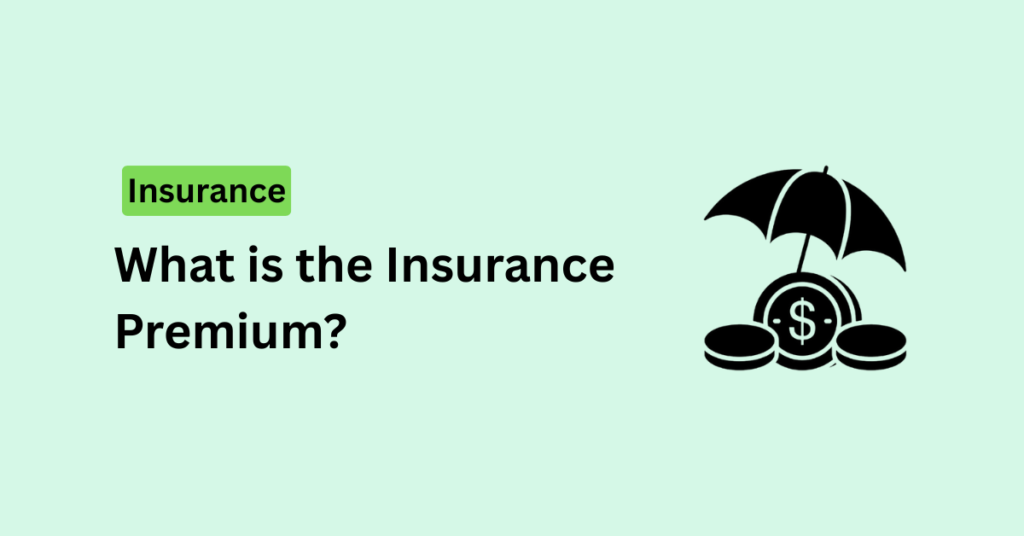 What is the Insurance Premium