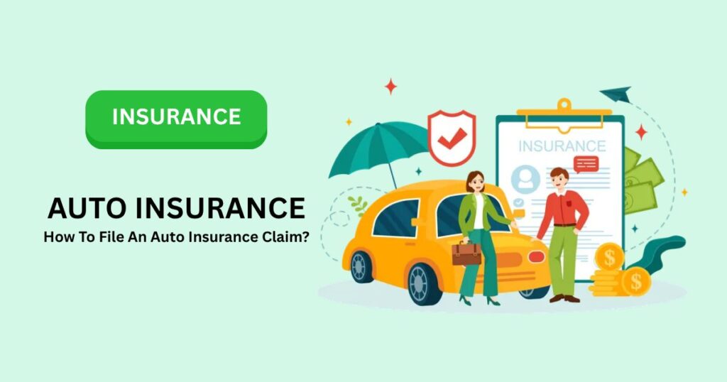 Auto Insurance : How To File An Auto Insurance Claim?