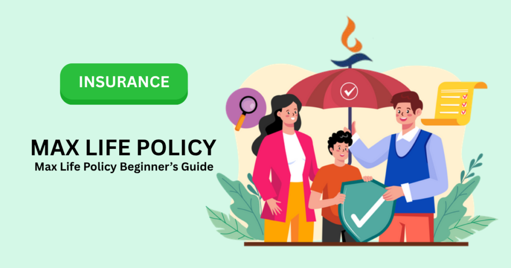 MAX LIFE POLICY