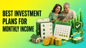 Best Investment Plans for Monthly Income