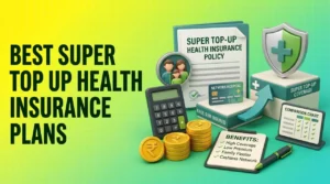 Best Super Top Up Health Insurance Plans