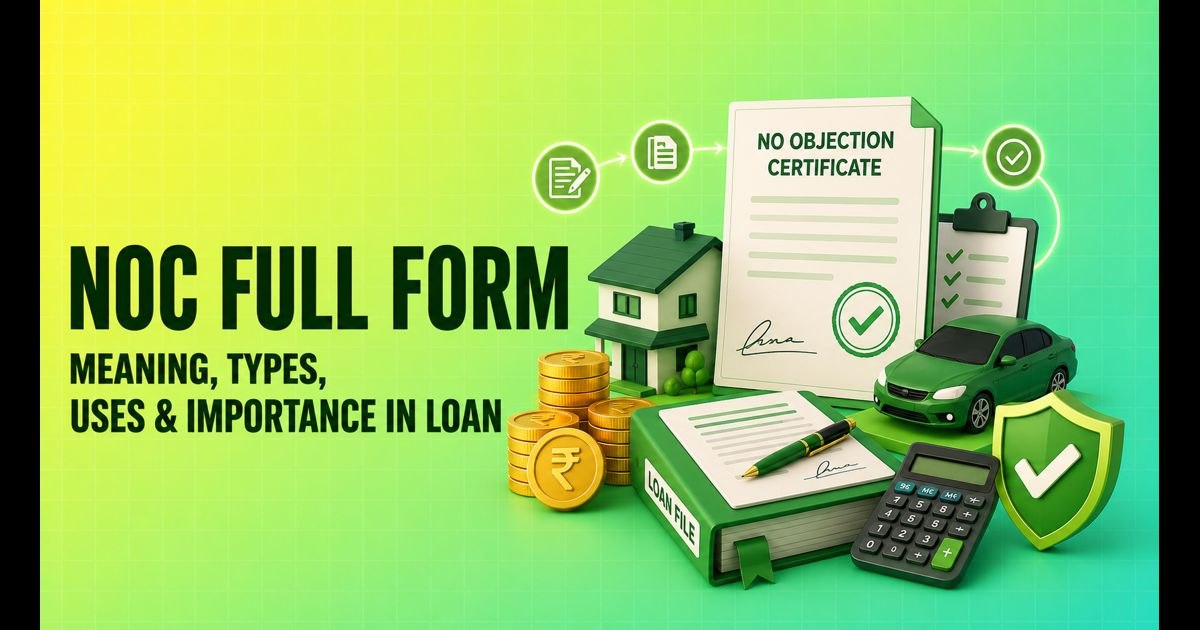 NOC Full Form Meaning, Uses & Loan Closure Importance