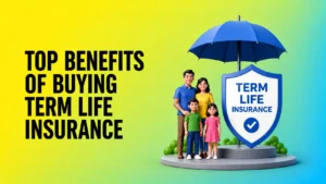 Top Benefits of Buying Term Life Insurance
