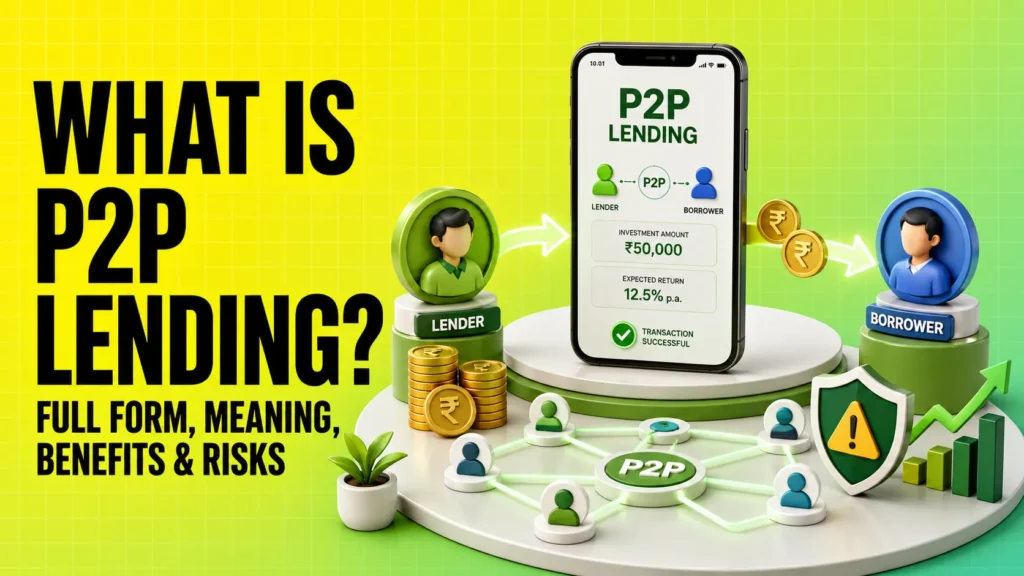 What Is P2P Lending Full Form, Meaning, Benefits & Risks